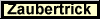 Zaubertrick